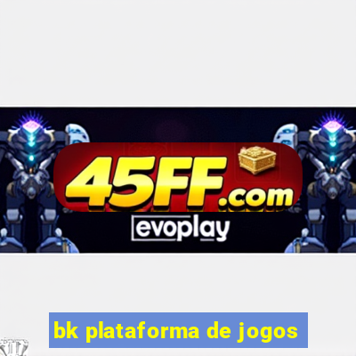 bk plataforma de jogos